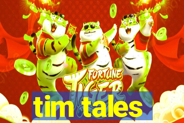 tim tales